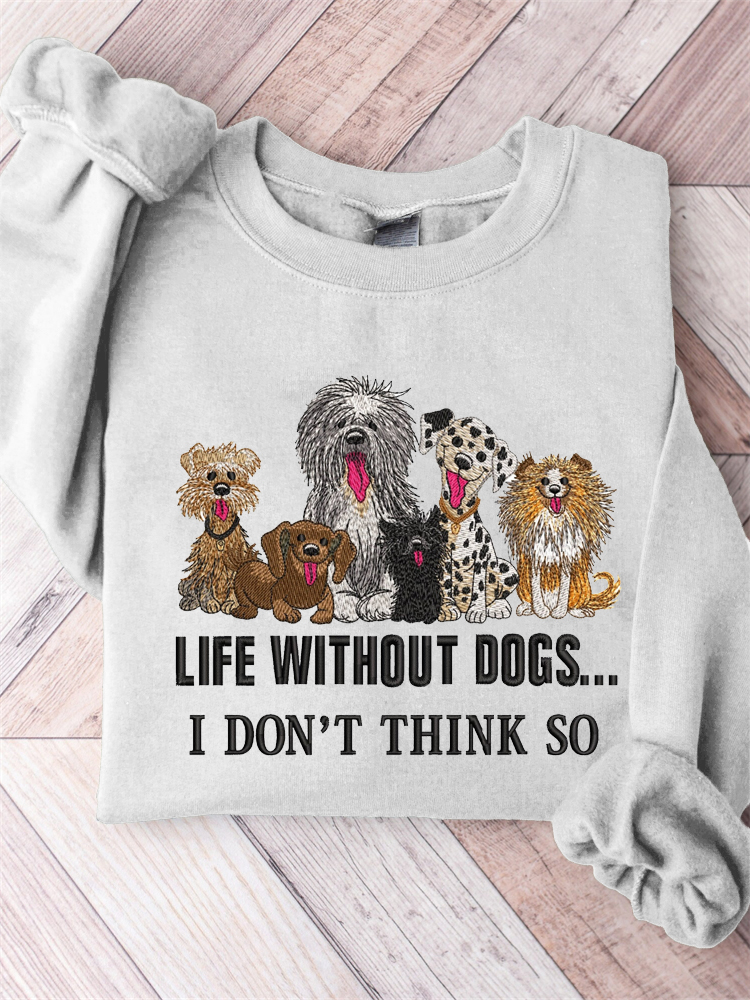Life Without Dogs Embroidery Pattern Crew Neck Sweatshirt