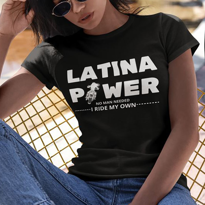 LATINA POWER... I ride my own motorcycle T-shirt