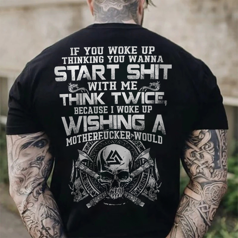 If you woke up thinking you wanna  Men's T- shirt