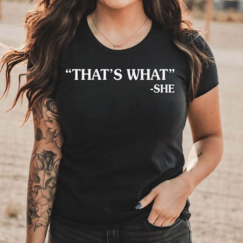 Sarcastic T Shirt That s What She Funny Women T Shirts