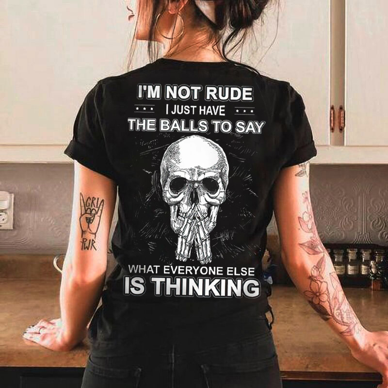 I'm Not Rde I Just Have The Balls To Say Skull T-shirt