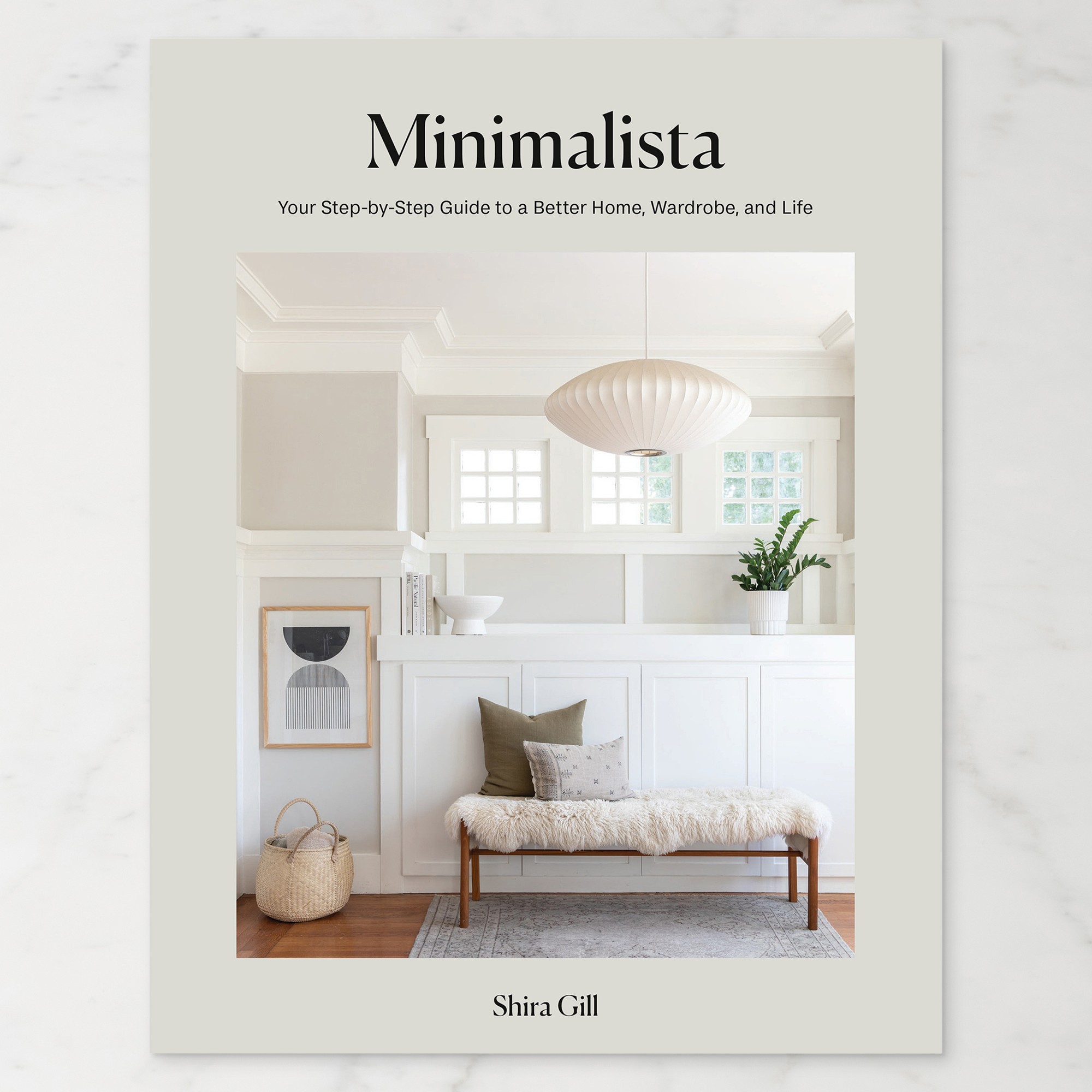 Shira Gill: Minimalista: Your Step-by-Step Guide to a Better Home, Wardrobe, and Life