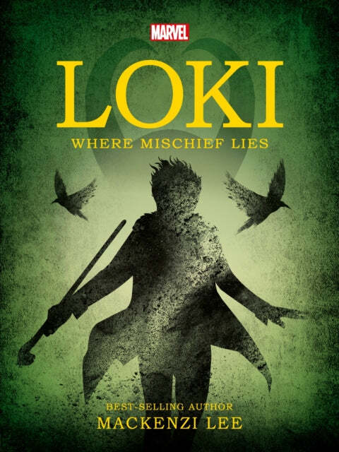 Marvel Loki Where Mischief Lies by Mackenzi Lee