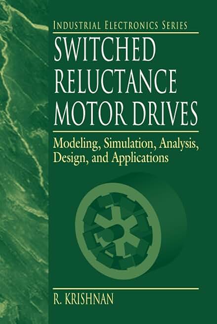 Switched Reluctance Motor Drives (Industrial Electronics)