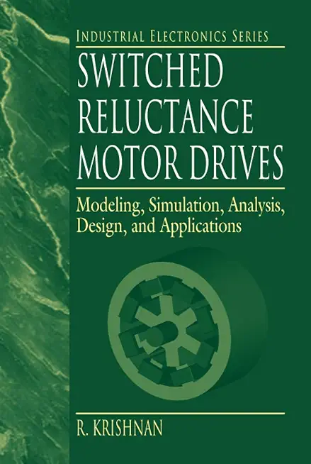 Switched Reluctance Motor Drives (Industrial Electronics)