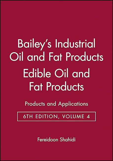 Bailey's Industrial Oil and Fat Products, Edible Oil and Fat Products: Products and Applications (Bailey's Industrial Oil and Fat Products, Volume 4)