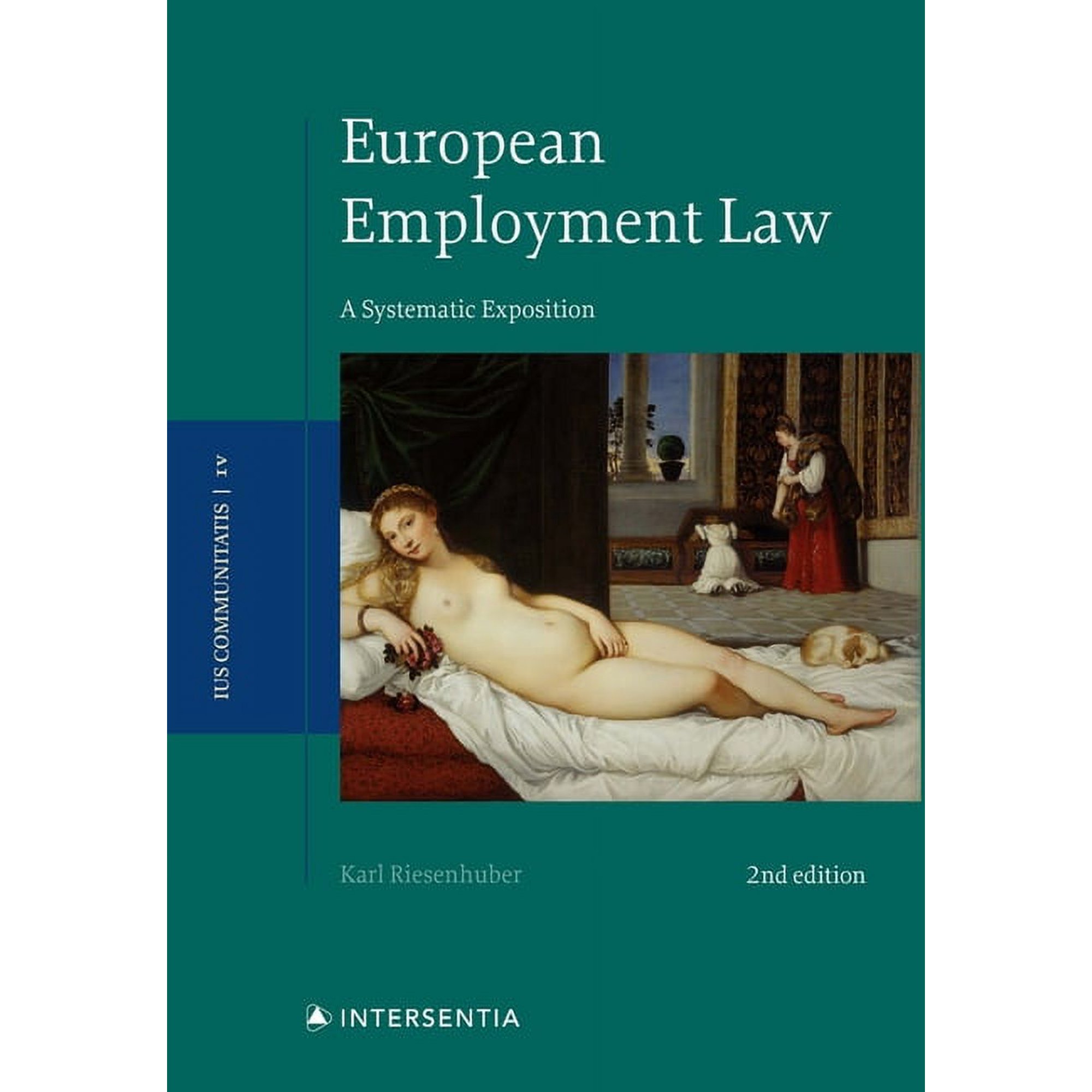 Ius Communitatis Series: European Employment Law, 2nd edition : A Systematic Exposition (Series #4) (Edition 2) (Hardcover)