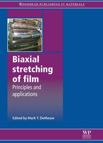Biaxial Stretching of Film: Principles and Applications (Woodhead Publishing in Materials)