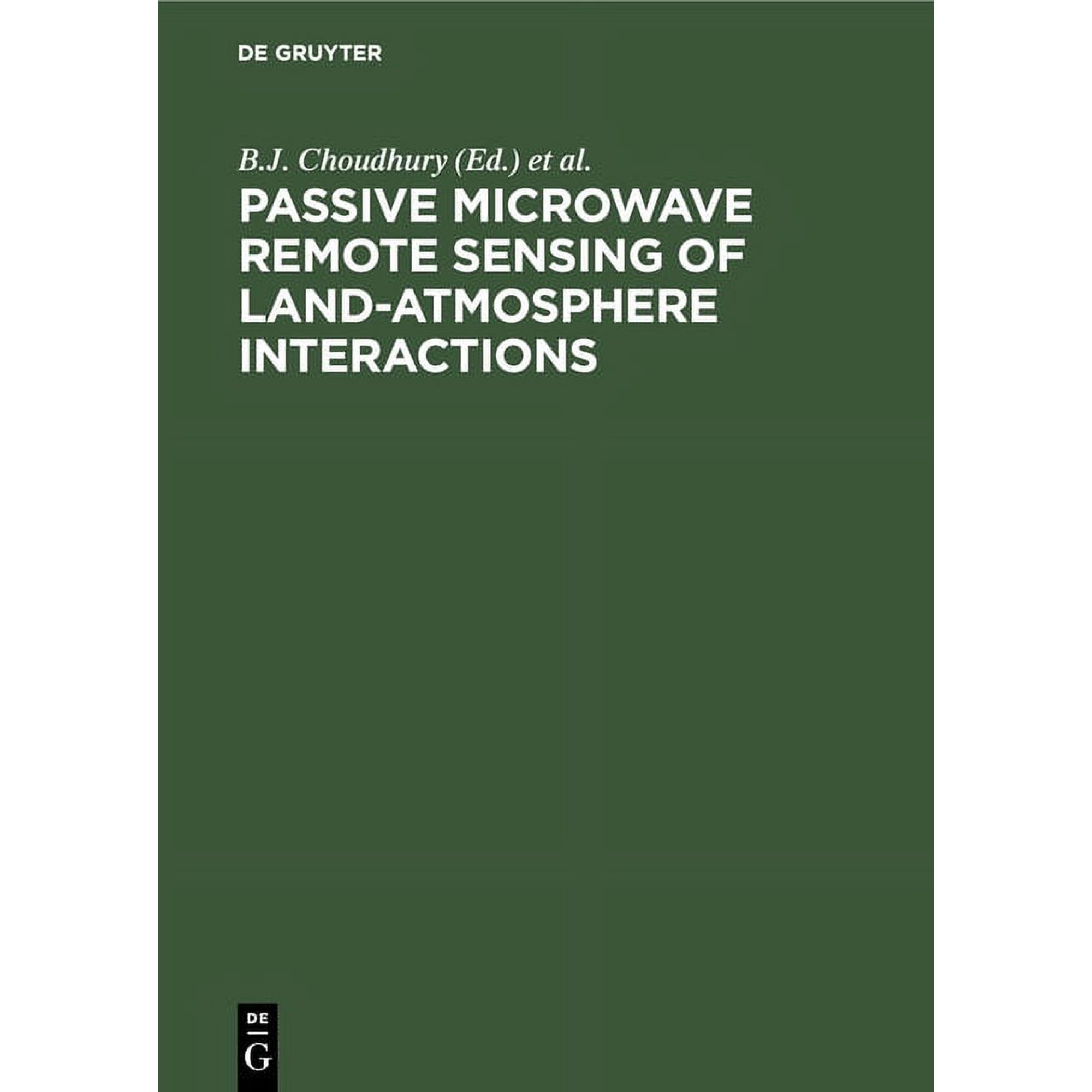 Passive Microwave Remote Sensing of Land-Atmosphere Interactions: [Esa/NASA International Workshop, Held at Saint Lary (France) from January 11-15, 1993] (Hardcover)