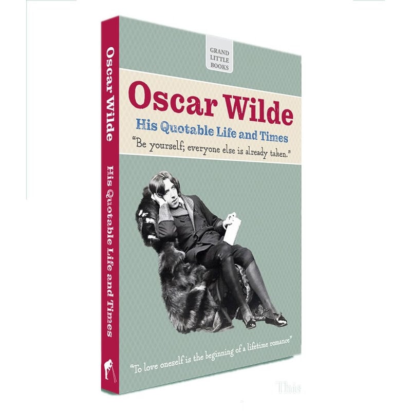 Oscar Wilde &ndash; His Quotable Life And Times &ndash; Grand Little Books