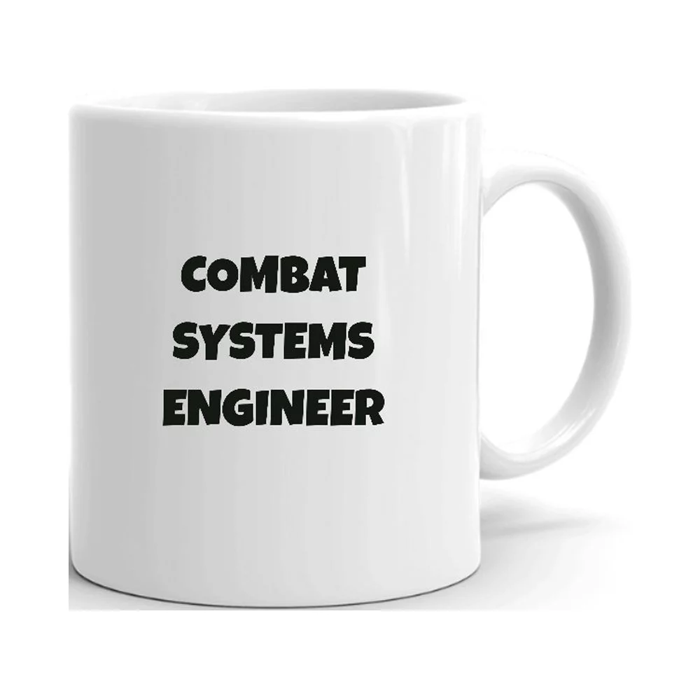 Combat Systems Engineer Fun Style Ceramic Dishwasher And Microwave Safe Mug By Undefined Gifts