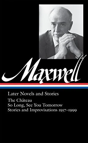Pre-Owned Maxwell: Later Novels and Stories, the Chateau, So Long, See You Tomorrow, Stories and Improvisations 1957-1999 (Library of America) Paperback