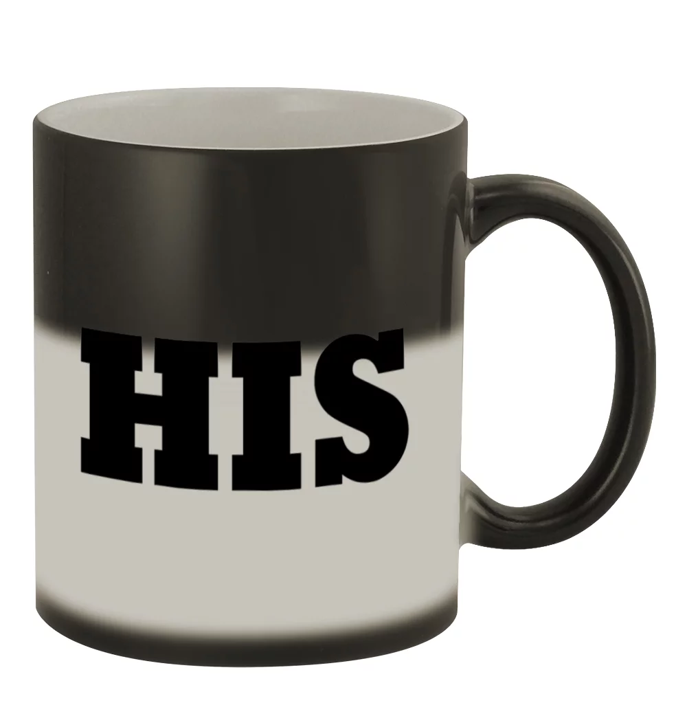 His #141 - Funny Humor Ceramic 11oz Color Changing Coffee Mug Cup