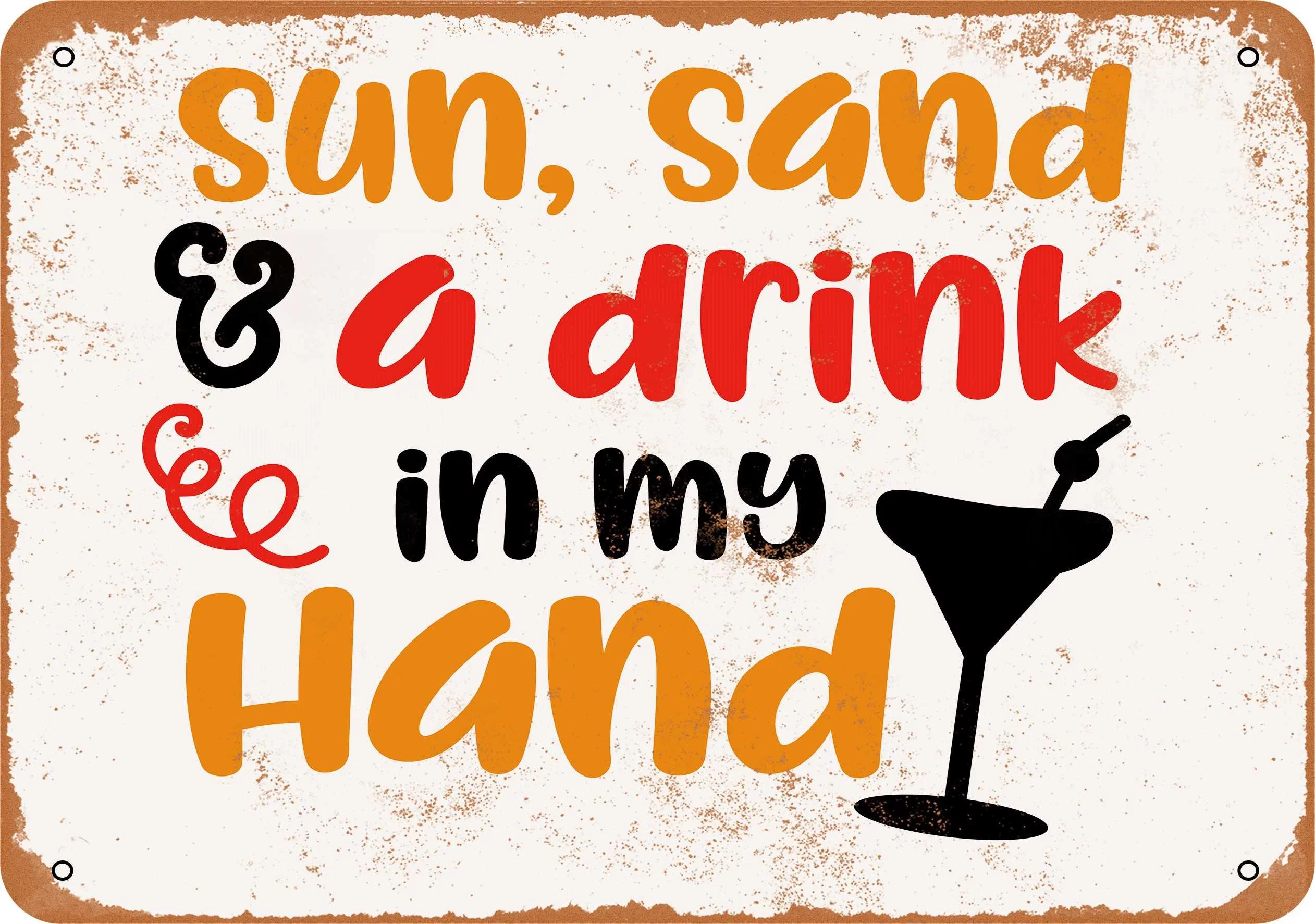 7 x 10 METAL SIGN - Sun, Sand and a Drink In My Hand - Vintage Rusty Look