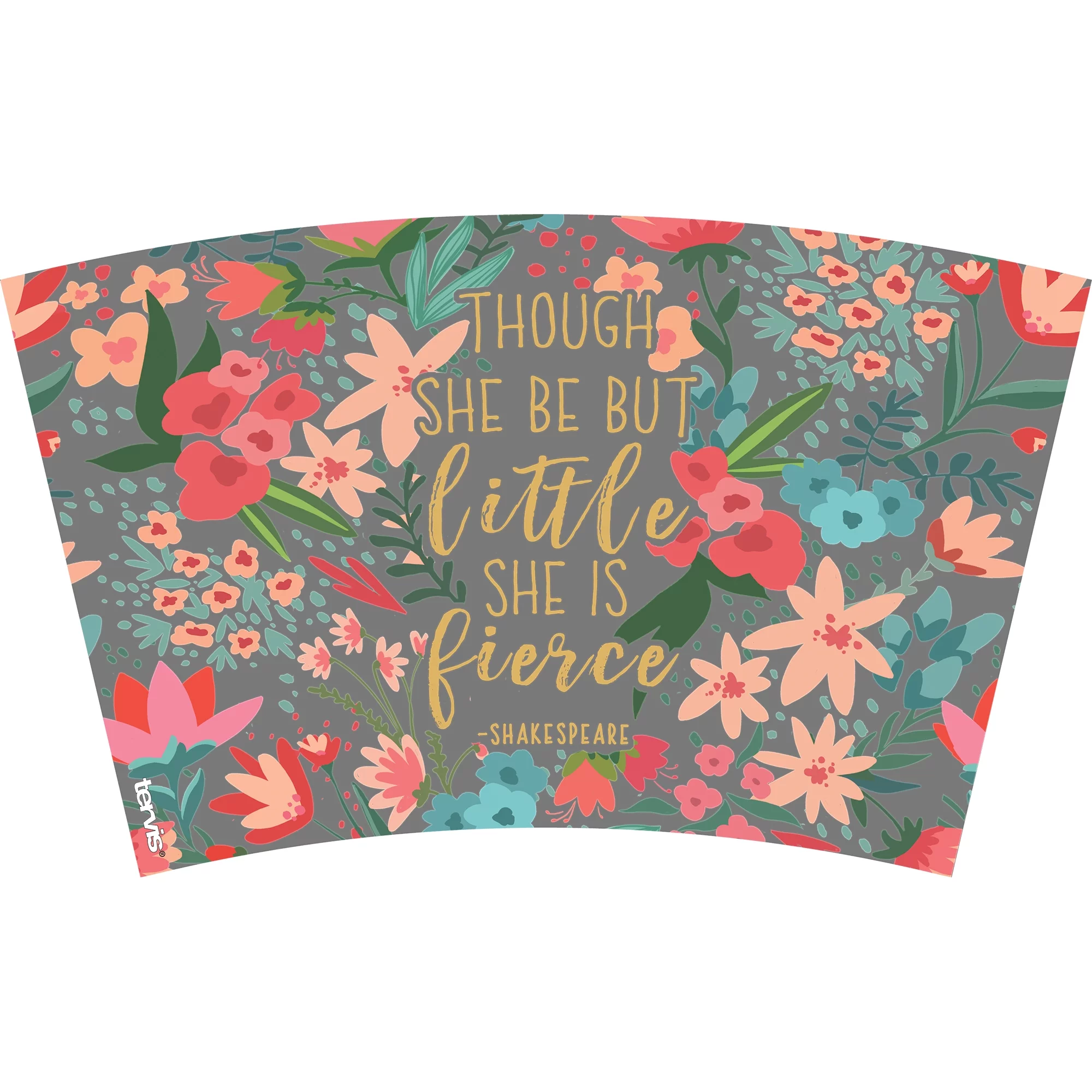 Tervis Though She Be But Little She Is Fierce Made in USA Double Walled  Insulated Tumbler Travel Cup Keeps Drinks Cold & Hot, 16oz, Classic