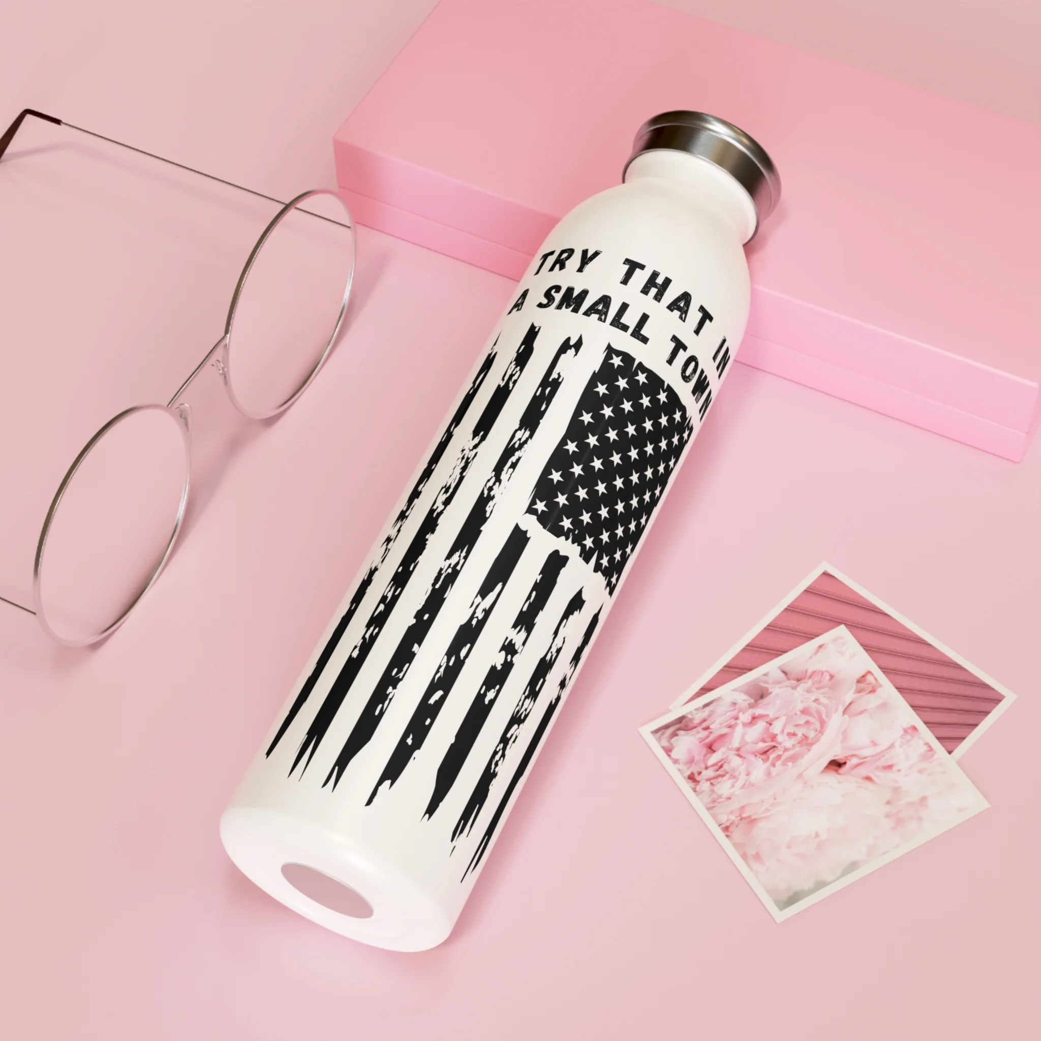 Try that in a small town Slim Water Bottle