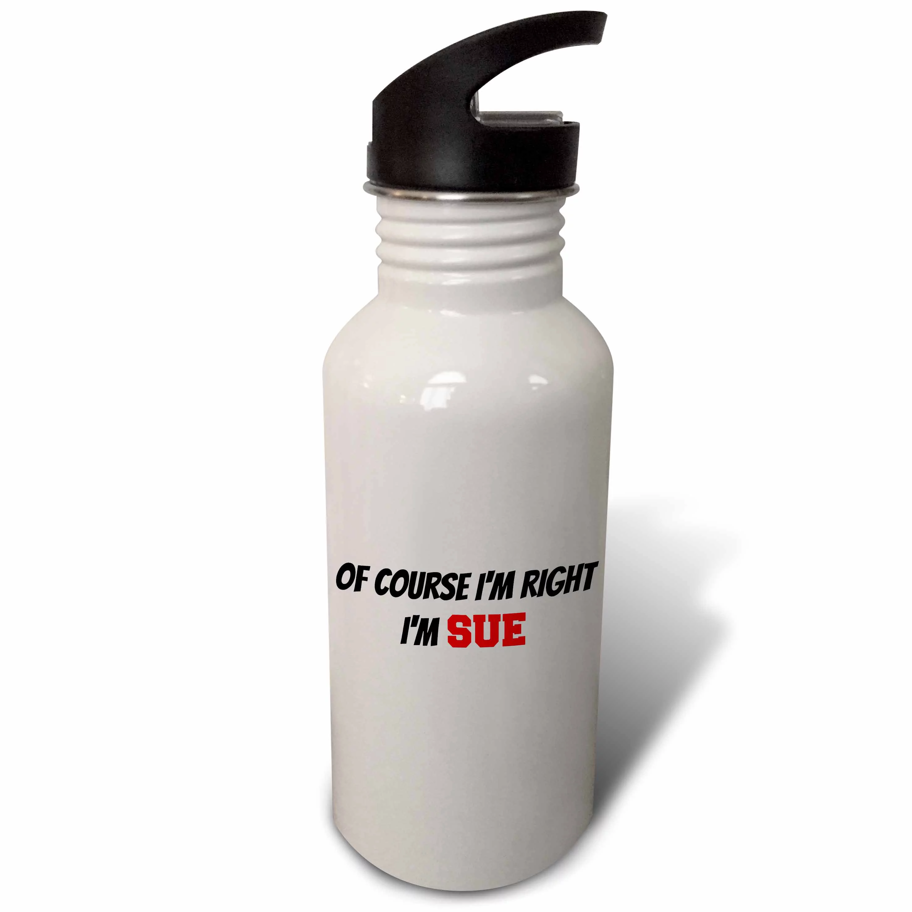 Of course Im right, Im Sue 21 oz Sports Water Bottle wb-218493-1