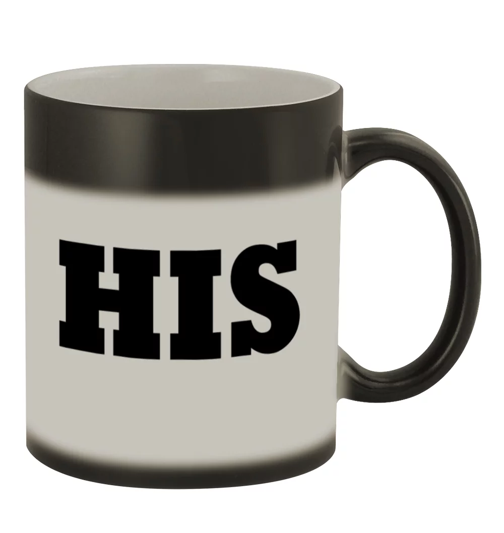 His #141 - Funny Humor Ceramic 11oz Color Changing Coffee Mug Cup