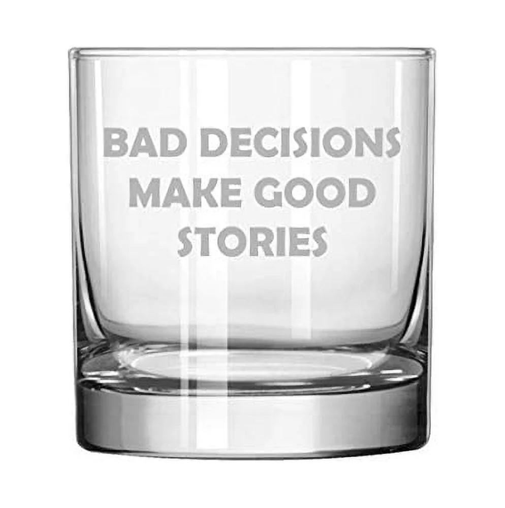 11 oz Rocks Whiskey Highball Glass Bad Decisions Make Good Stories Funny