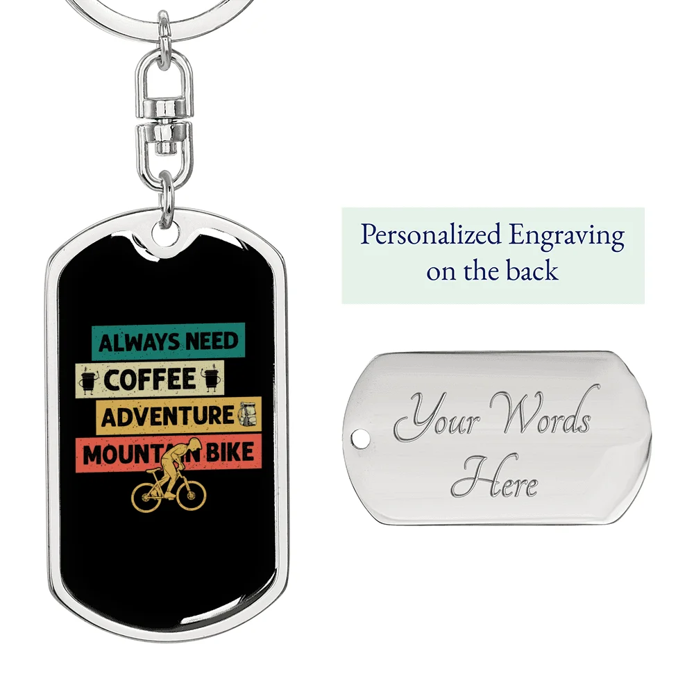 Always Need Mountain Bike Cycling Stainless Steel or 18k Gold Premium Swivel Dog Tag Keychain