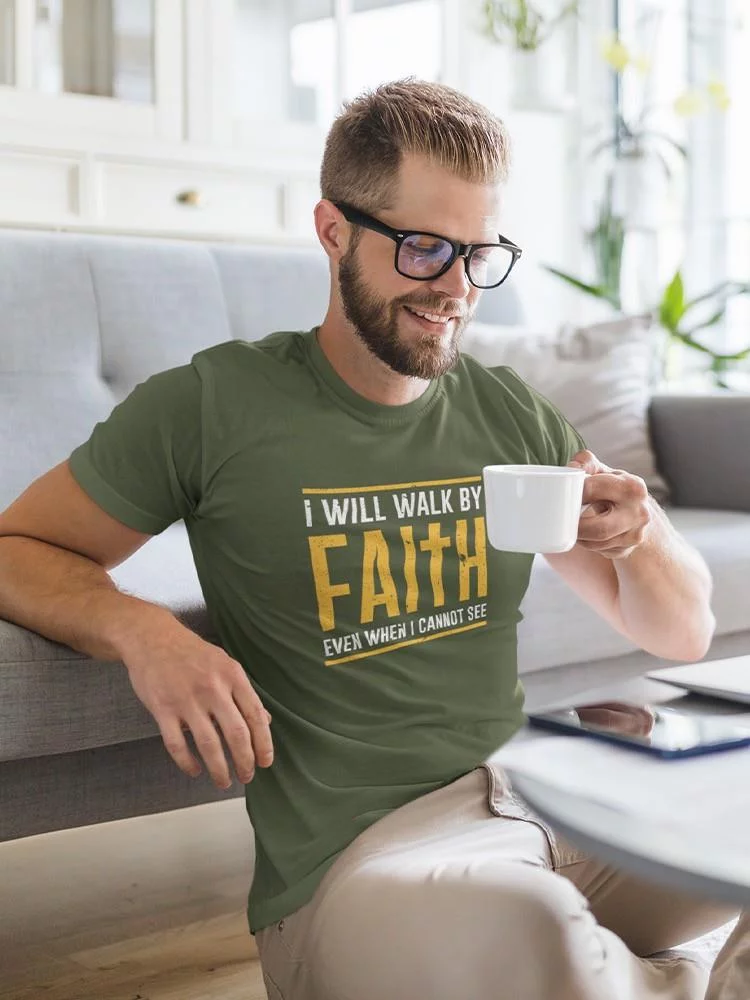 I Will Walk By Faith T-Shirt Men -Smartprints Designs, Male Small