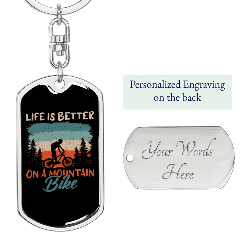 Life Is Better On A Mountain Bike Cycling Stainless Steel or 18k Gold Premium Swivel Dog Tag Keychain