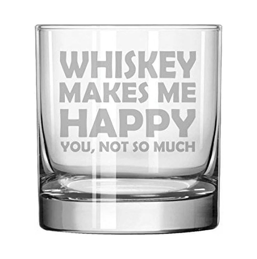 11 oz Rocks Whiskey Highball Glass Funny Whiskey Makes Me Happy You, Not So Much