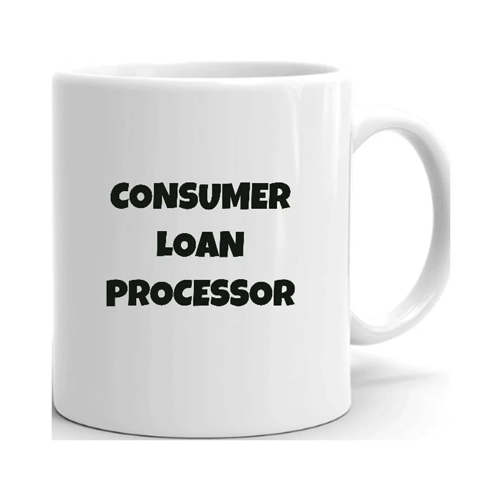 Consumer Loan Processor Fun Style Ceramic Dishwasher And Microwave Safe Mug By Undefined Gifts