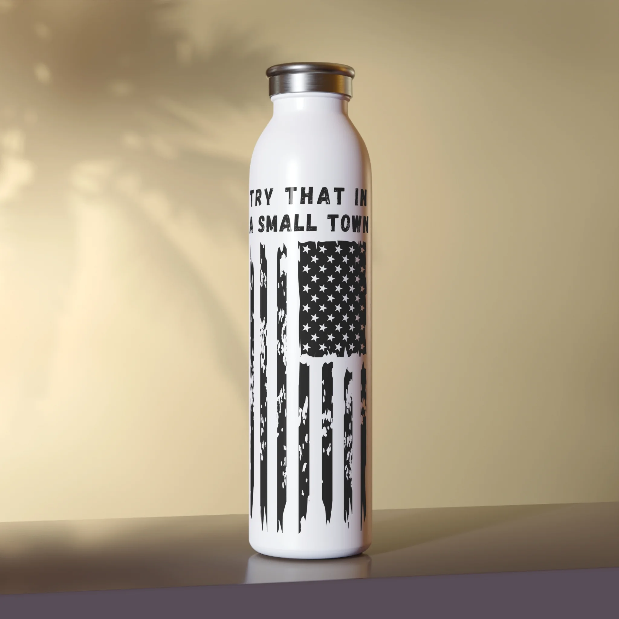 Try that in a small town Slim Water Bottle