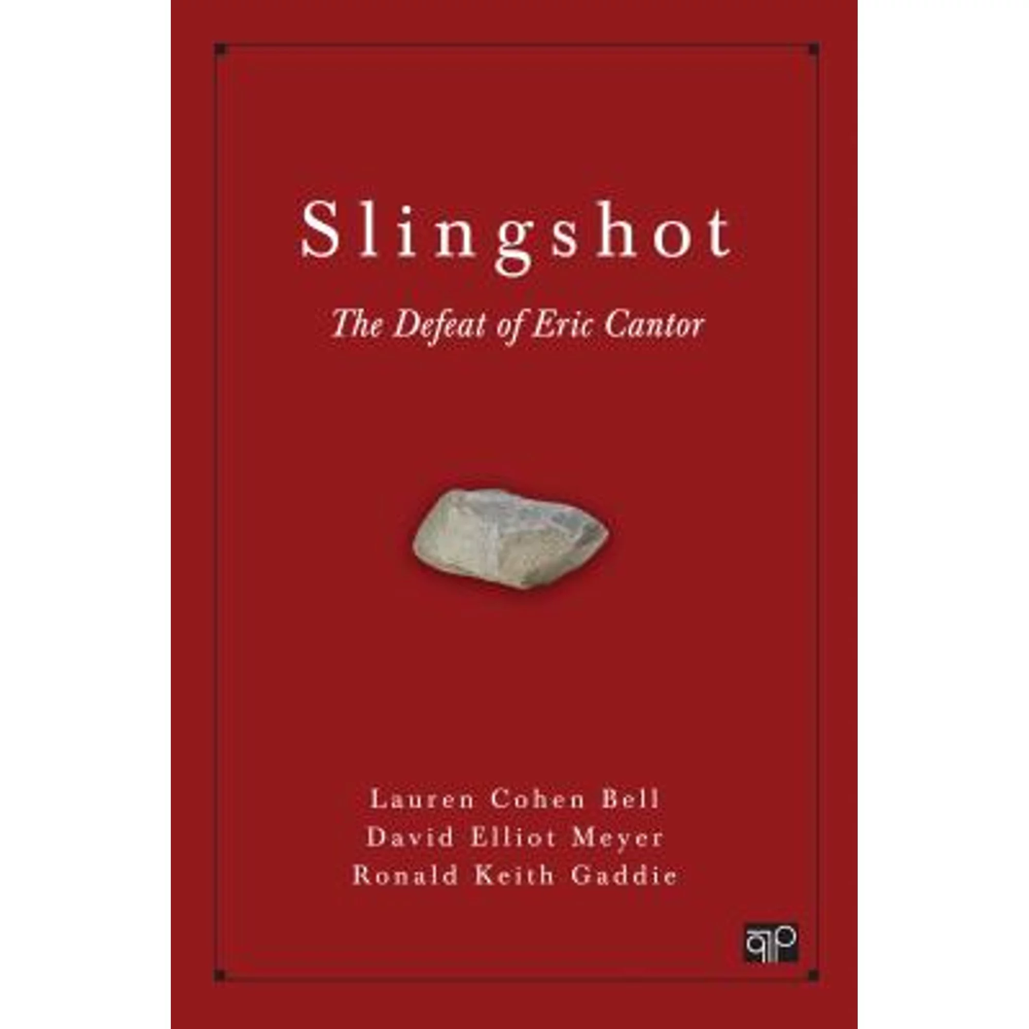 Pre-Owned Slingshot: The Defeat of Eric Cantor (Paperback 9781506311968) by Lauren Cohen Bell, David Elliot Meyer, Ronald Keith Gaddie