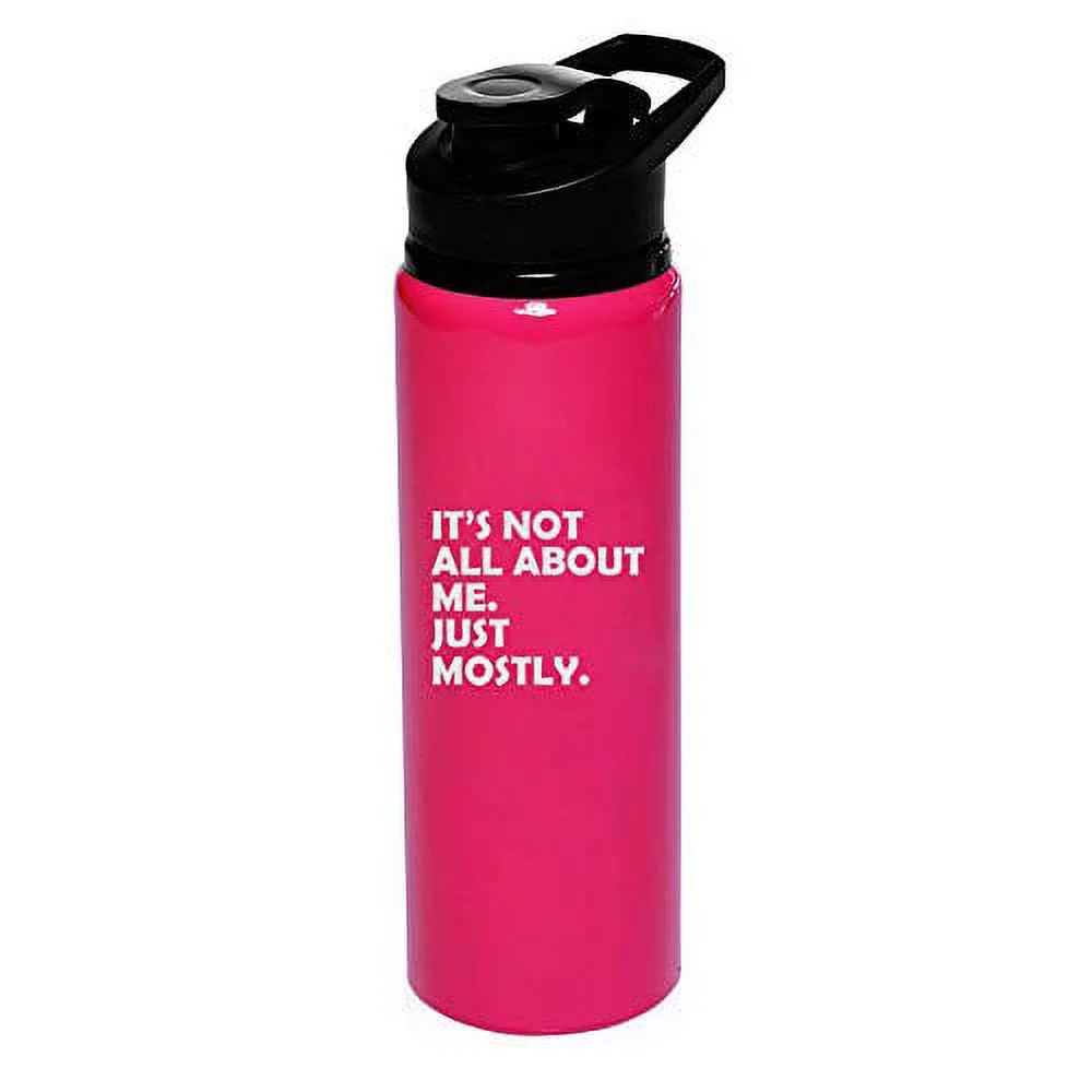 MIP Brand 25 oz Aluminum Sports Water Travel Bottle Funny Its Not All About Me Just Mostly (Hot-Pink)