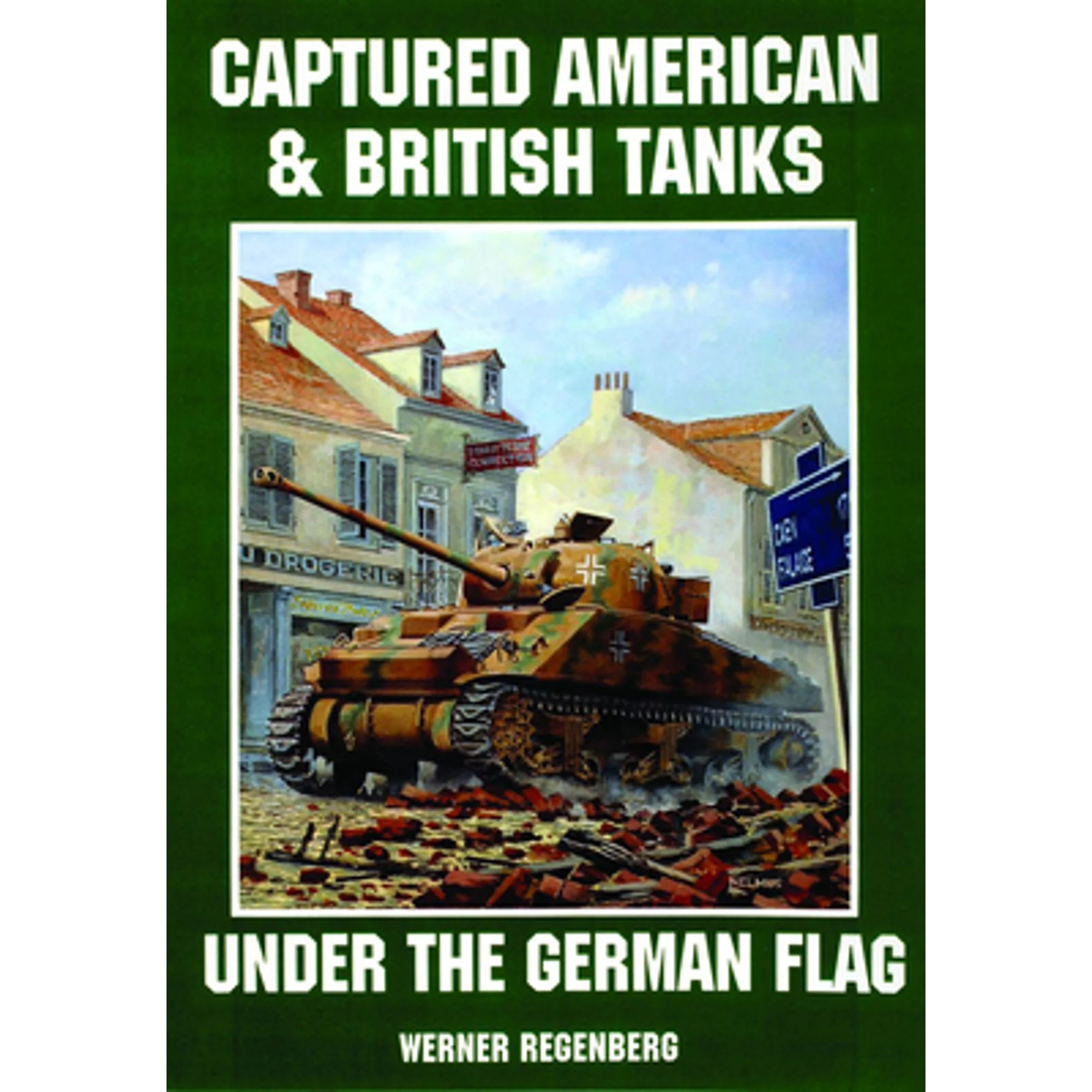 Pre-Owned Captured American & British Tanks Under the German Flag (Paperback 9780887405242) by Werner Regenberg