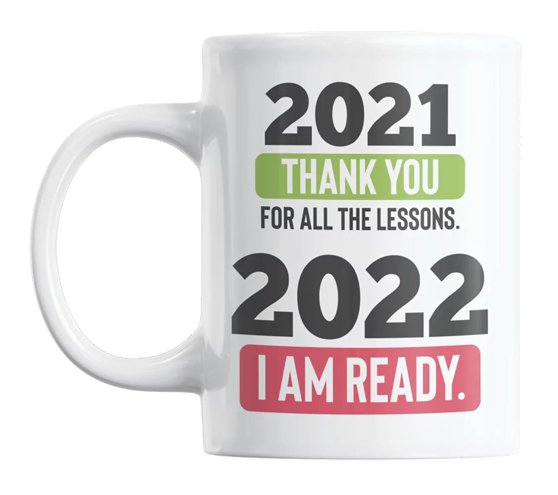 2021, Thank You, 2022, I Am Ready, White Ceramic Coffee & Tea Mug (11oz)