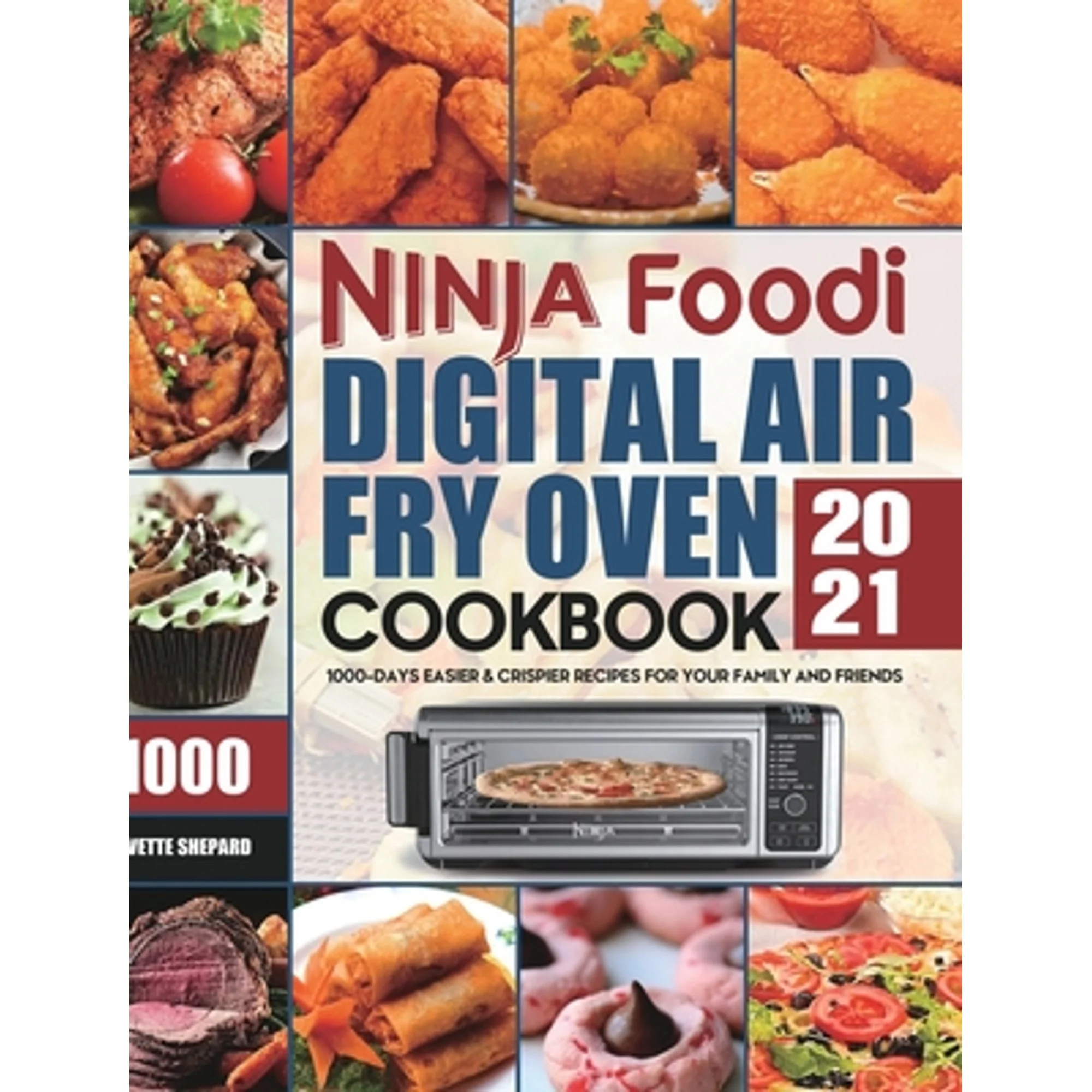 Pre-Owned Ninja Foodi Digital Air Fry Oven Cookbook 2021: 1000-Days Easier & Crispier Recipes for (Hardcover 9781801210850) by Yvette Shepard