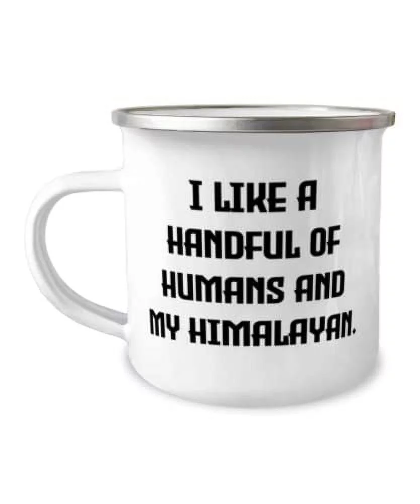 Special Himalayan Cat Gifts, I Like a Handful of Humans and My Himalayan, Himalayan Cat 12oz Camper Mug From Friends, Cat toys, Catnip, Scratching post, Litter box, Food bowl, Pet carrier