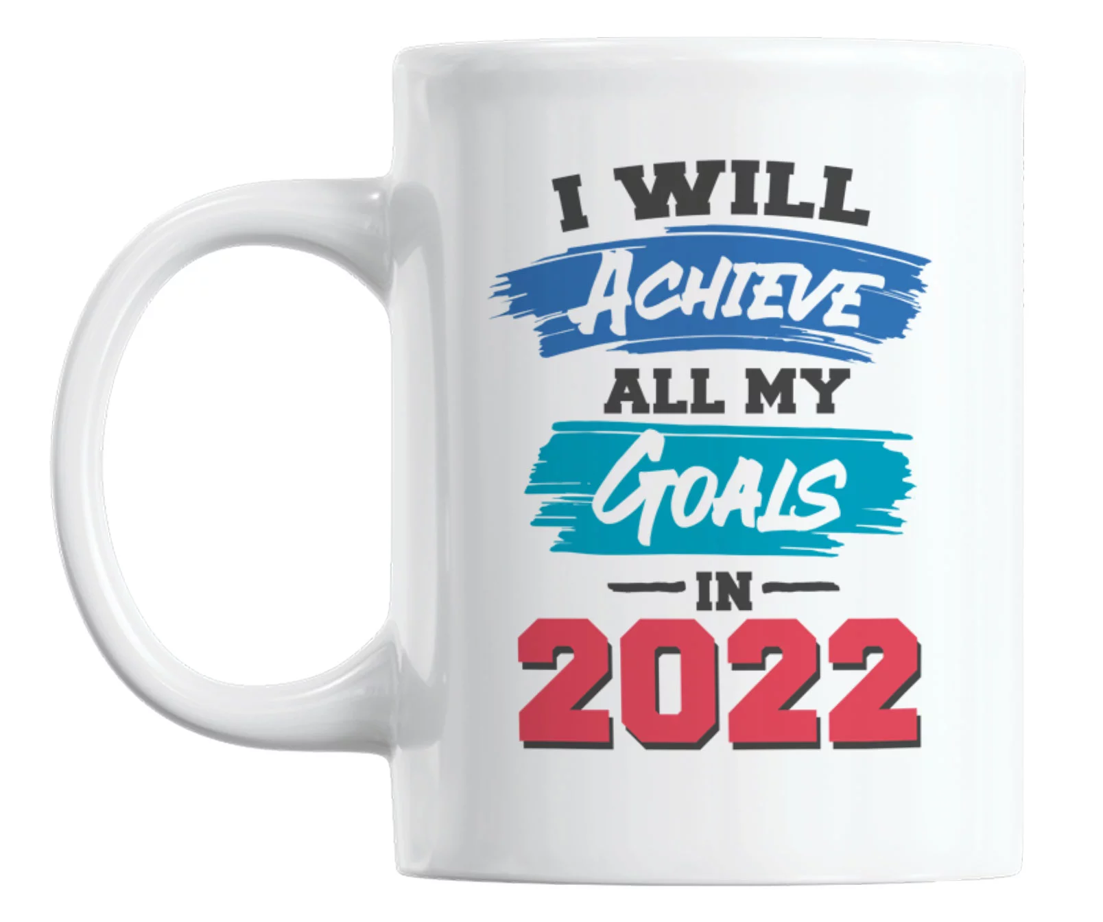 I Will Achieve All My Goals in 2022 White Ceramic Coffee & Tea Mug (11oz)
