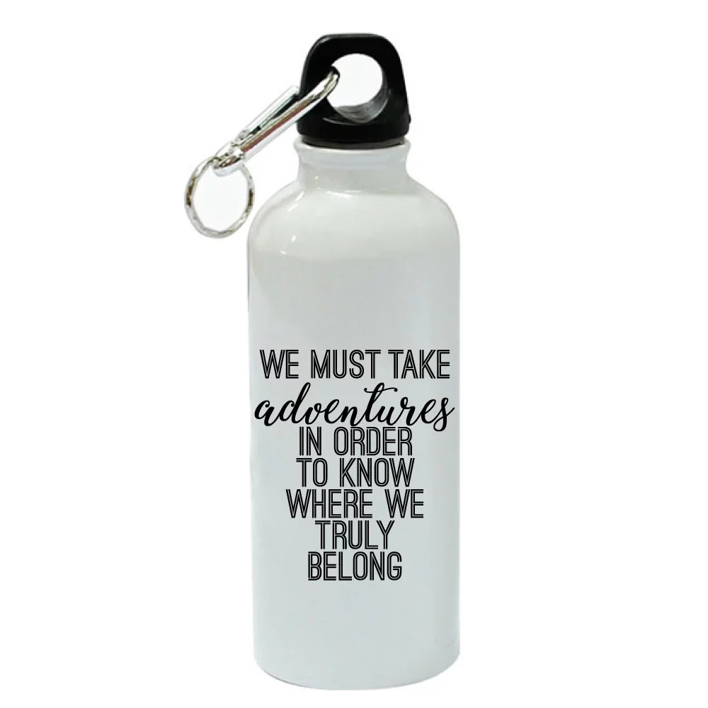 We Must Take Adventures In Order To Know Where We Truly Belong White Aluminum Sports 20 oz Water Bottle
