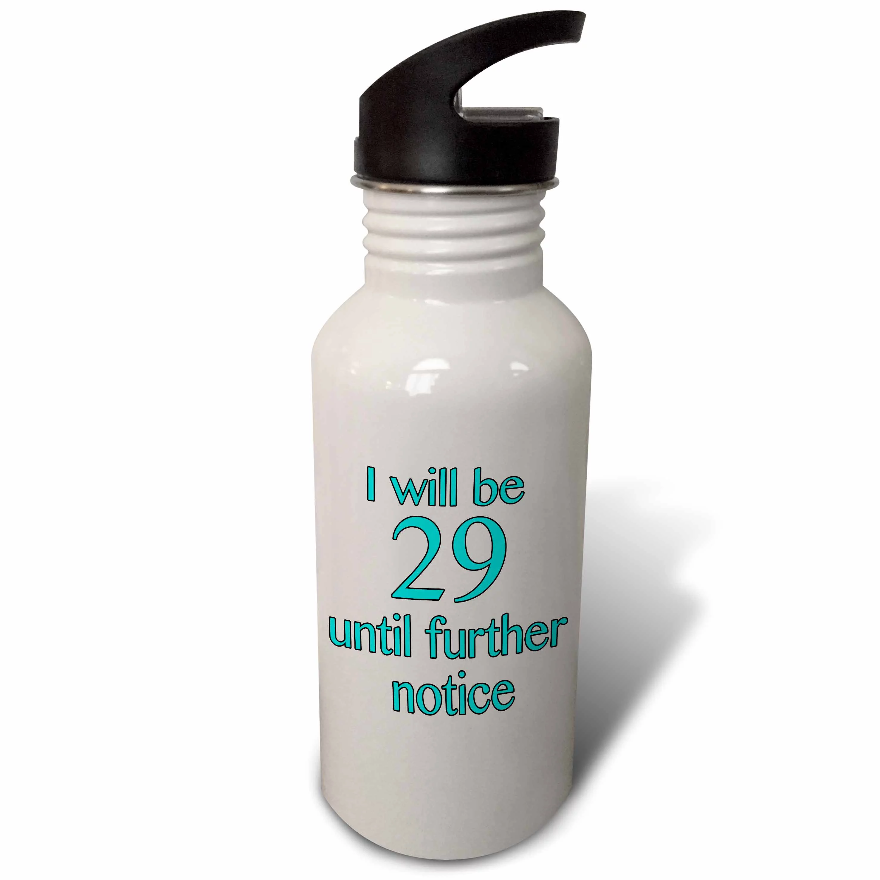 I Will Be 29 Until Further Notice, Aqua 21 oz Sports Water Bottle wb-212366-1
