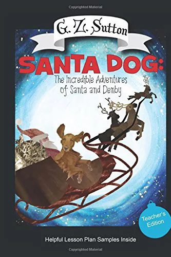 Pre-Owned Santa Dog: The Incredible Adventures of Santa and Denby: Teacher's Edition: 1 (The Adventures of Denby) Paperback