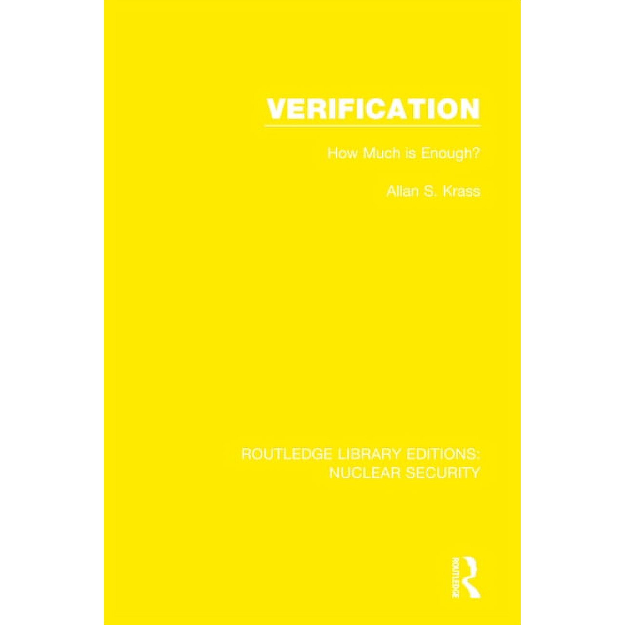 Routledge Library Editions: Nuclear Secu Verification: How Much Is Enough?, Book 14, (Hardcover)