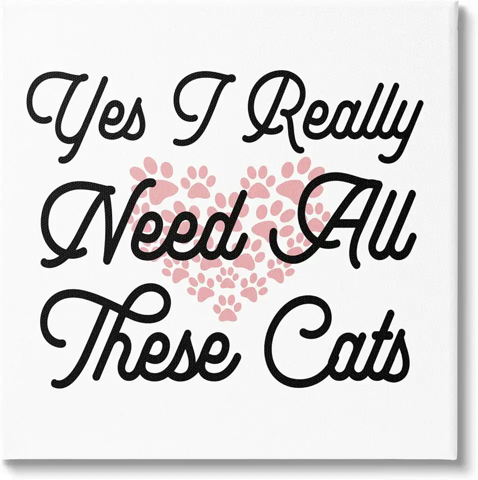Stupell Industries Yes I Need These Cats Funny Pet Canvas Wall Art, Design by Lil' Rue