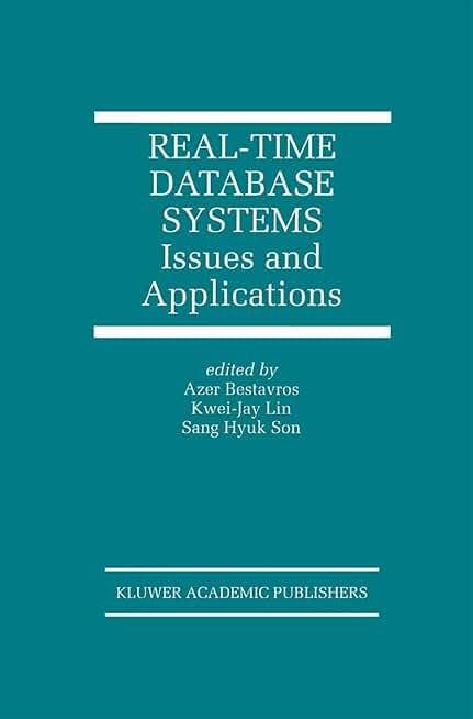 Real-Time Database Systems: Issues and Applications (The Springer International Series in Engineering and Computer Science, 396)