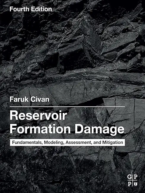 Reservoir Formation Damage: Fundamentals, Modeling, Assessment, and Mitigation