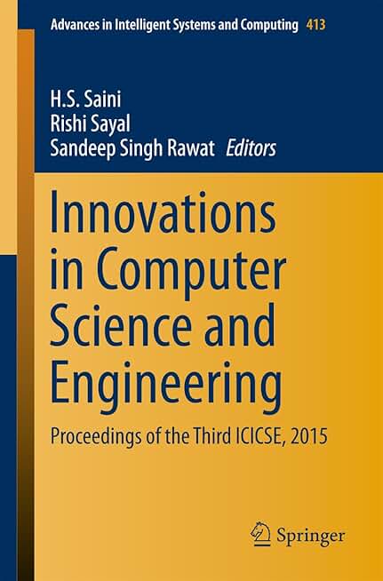 Innovations in Computer Science and Engineering: Proceedings of the Third ICICSE, 2015 (Advances in Intelligent Systems and Computing Book 413)