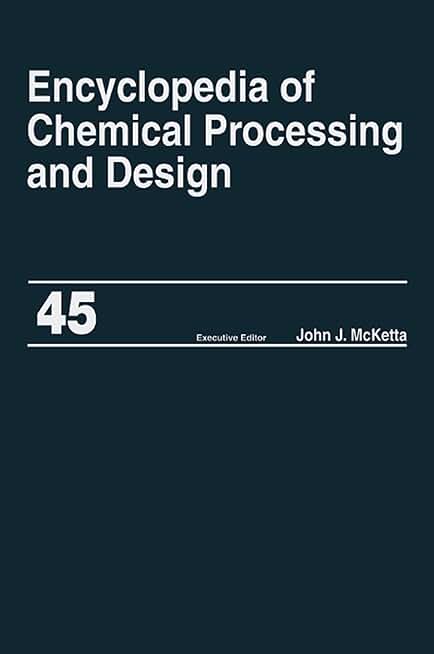 Encyclopedia of Chemical Processing and Design: Volume 45 - Project Progress Management to Pumps (Chemical Processing and Design Encyclopedia)