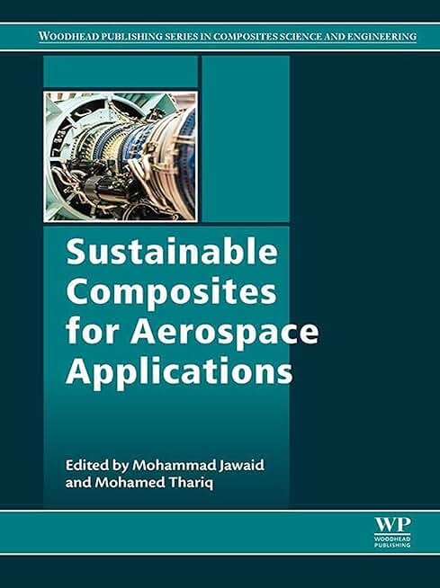 Sustainable Composites for Aerospace Applications (Woodhead Publishing Series in Composites Science and Engineering)