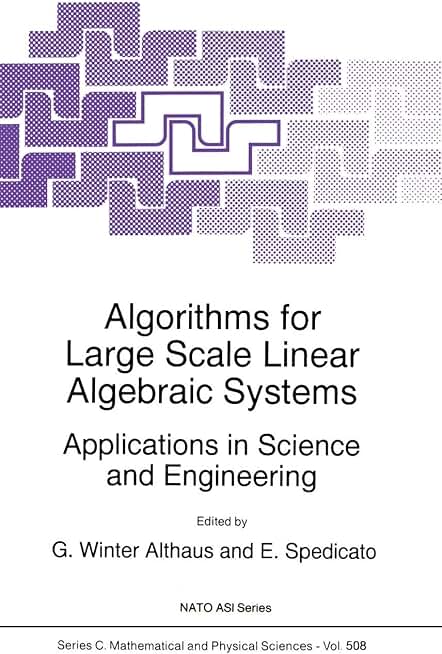Algorithms for Large Scale Linear Algebraic Systems:: Applications in Science and Engineering (Nato Science Series C:, 508)