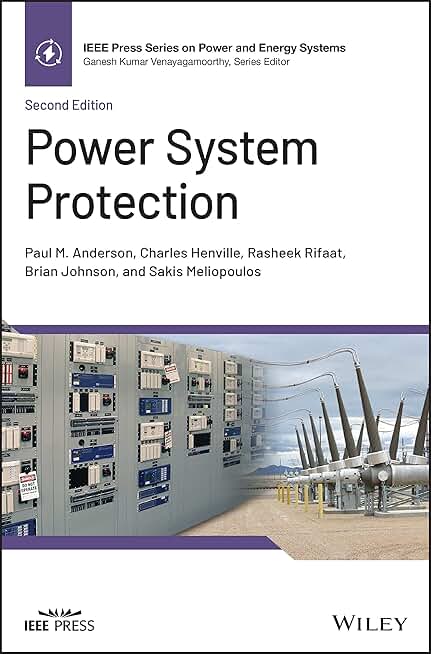 Power System Protection, 2nd Edition (IEEE Press Series on Power and Energy Systems)