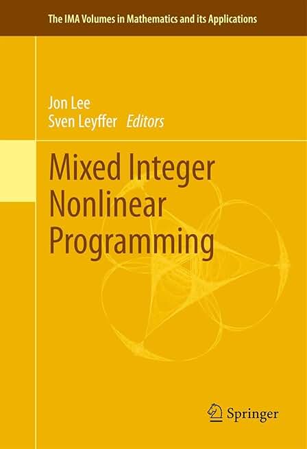 Mixed Integer Nonlinear Programming (The IMA Volumes in Mathematics and its Applications Book 154)