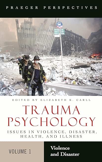 Trauma Psychology: Issues in Violence, Disaster, Health, and Illness [2 volumes] (Contemporary Psychology)